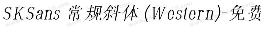SKSans 常规斜体 (Western)字体转换